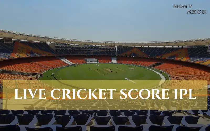 Easy Ways to Access Live Cricket Score IPL via MonyExch 1 live cricket score ipl